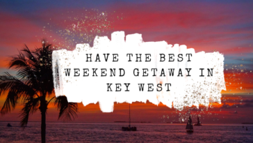 Have the Best Weekend Getaway in Key West Travel Guide